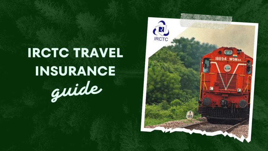 IRCTC Ticket Insurance: Essential Information and Benefits